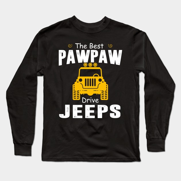 The Best Papaw Drive Jeeps Jeep Lover Long Sleeve T-Shirt by Liza Canida